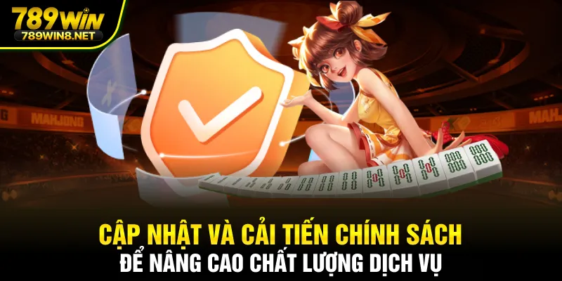Cập nhật và cải tiến chính sách để nâng cao chất lượng dịch vụ