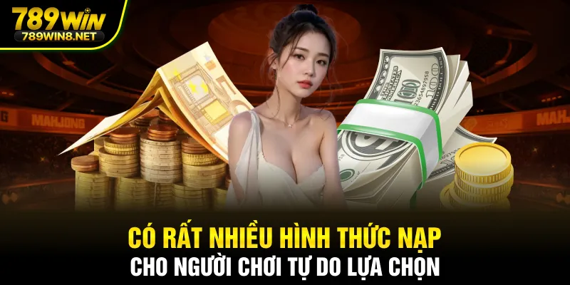 Có rất nhiều hình thức nạp cho người chơi tự do lựa chọn