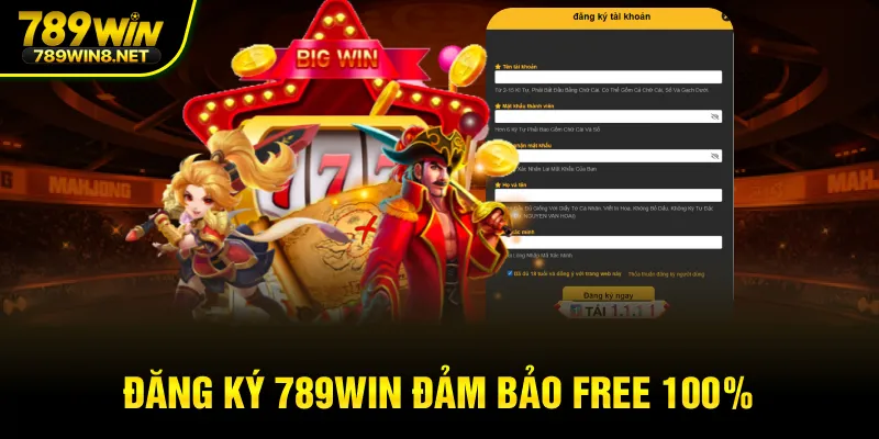 Đăng ký 789WIN đảm bảo free 100%