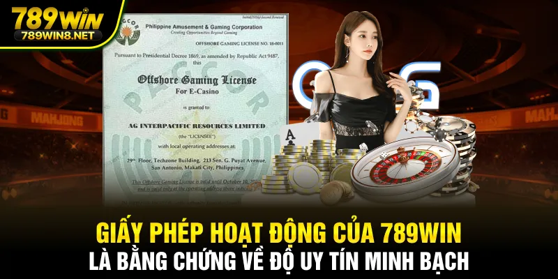Giấy phép hoạt động của 789WIN là bằng chứng về độ uy tín minh bạch