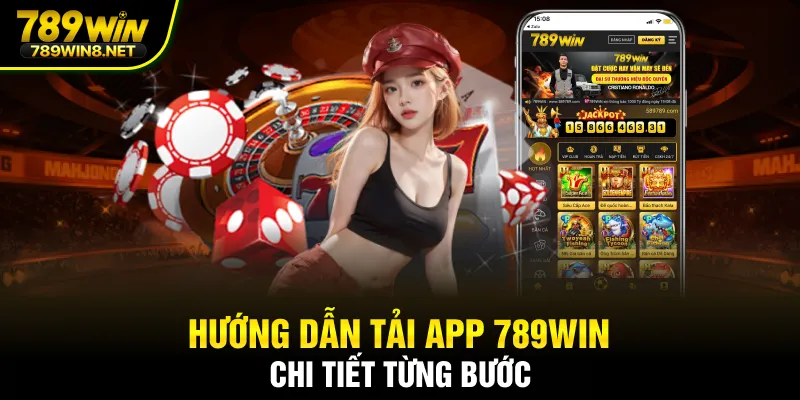 Hướng dẫn tải app 789WIN chi tiết từng bước