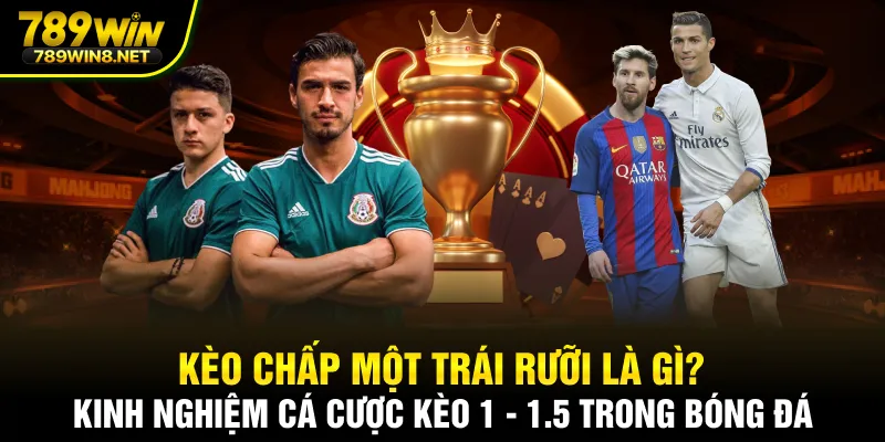 Kèo chấp một trái rưỡi