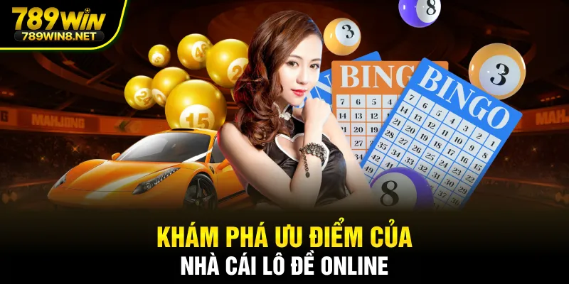 Khám phá ưu điểm của nhà cái lô đề online