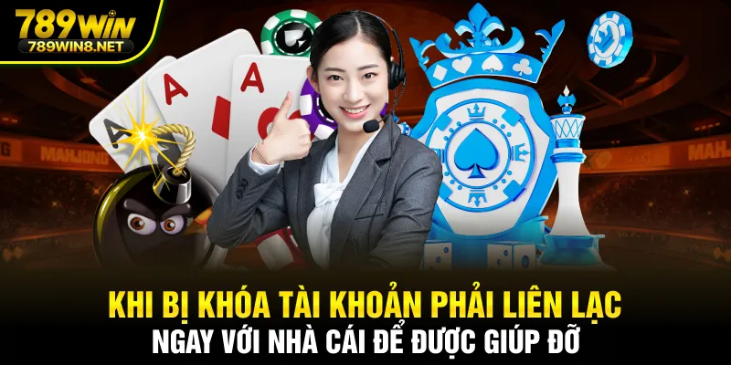 Khi bị khóa tài khoản phải liên lạc ngay với nhà cái để được giúp đỡ