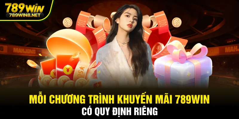 Mỗi chương trình khuyến mãi 789WIN có quy định riêng