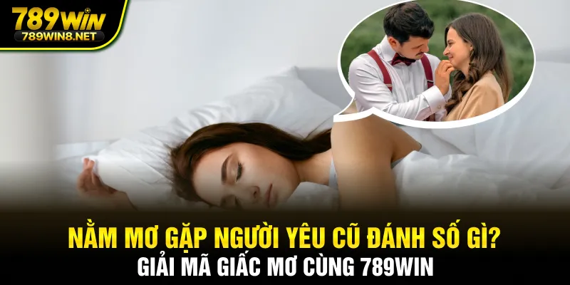 Nằm mơ gặp người yêu cũ