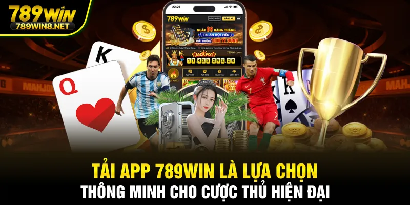 Tải app 789WIN là lựa chọn thông minh cho cược thủ hiện đại