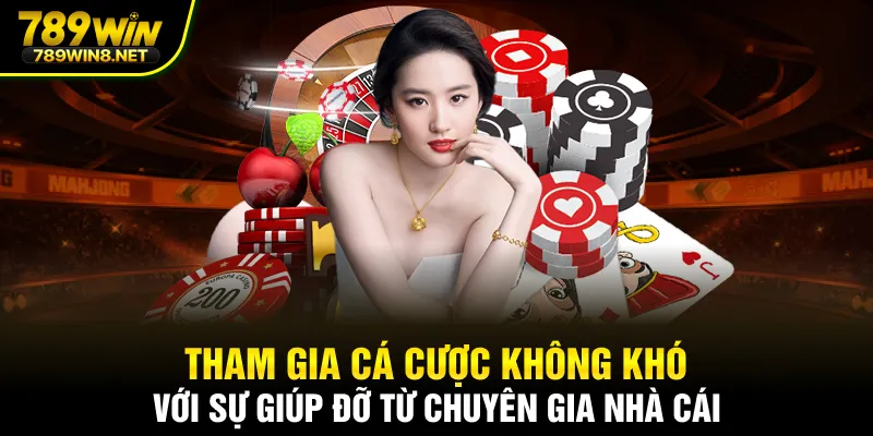 Tham gia cá cược không khó với sự giúp đỡ từ chuyên gia nhà cái