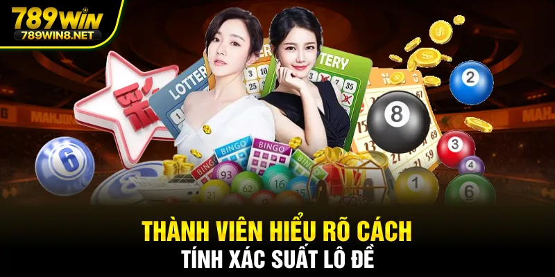Thành viên hiểu rõ cách tính xác suất lô đề